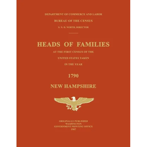 Heads of Families at the First Census of the United States Taken in the Year 1790: New Hampshire - Paperback