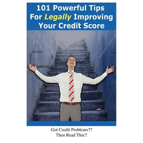 101 Powerful Tips for Legally Improving Your Credit Score - Paperback