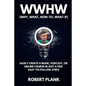 WWHW, Why, What, How-To, What-If: Easily Create a Book, Podcast, or Online Course In Just a Few Easy-to-Follow Steps - Paperback