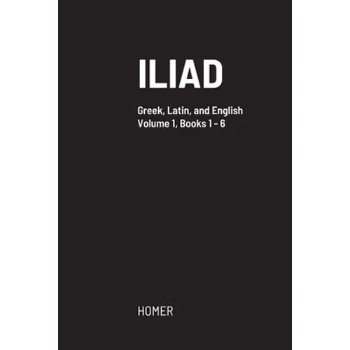 Iliad: Greek text with facing Latin crib, and English translation - Paperback