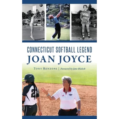 Connecticut Softball Legend Joan Joyce - Hardcover