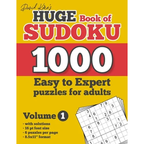 David Karn's Huge Book of Sudoku - 1000 Easy to Expert puzzles for adults, Volume 1: with solutions, 16 pt font size, 6 puzzles per page, 8.5x11" form - Paperback