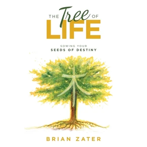The Tree of Life: Sowing Your Seeds of Destiny - Paperback
