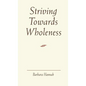 Striving Towards Wholeness - Hardcover