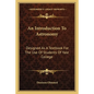 An Introduction To Astronomy: Designed As A Textbook For The Use Of Students Of Yale College - Paperback