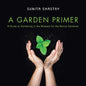 A Garden Primer a Guide to Gardening in the Midwest for the Novice Gardener - Paperback