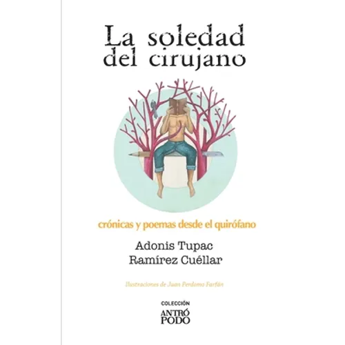 La soledad del cirujano: Crónicas y poemas desde el quirófano - Paperback