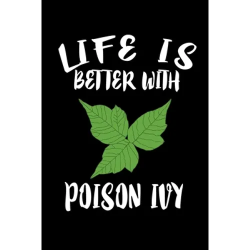 Life Is Better With Poison Ivy: Animal Nature Collection - Paperback