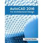 AutoCAD 2016 For Architectural Design: Floor Plans, Elevations, Printing, 3D Architectural Modeling, and Rendering - Paperback