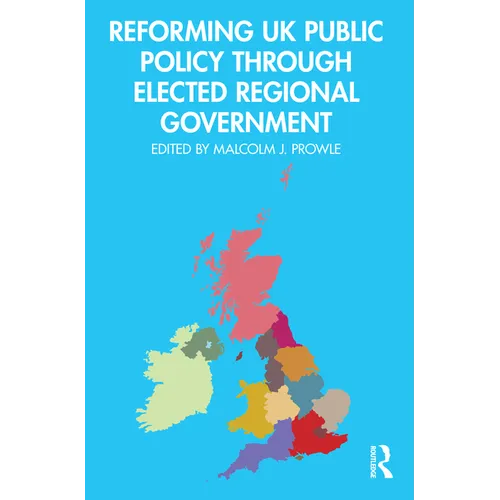Reforming UK Public Policy Through Elected Regional Government - Paperback