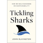 Tickling Sharks: How We Sold Business on Sustainability - Hardcover