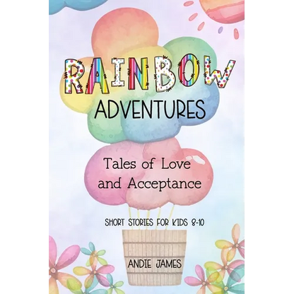 Rainbow Adventures: Tales of Love and Acceptance Short stories for kids 8-10 LGBTQIA+ community - Paperback