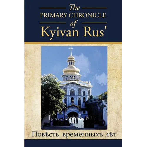 The PRIMARY CHRONICLE of Kyivan Rus': ПовЂсть временных - Paperback