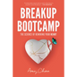 Breakup Bootcamp: The Science of Rewiring Your Heart - Paperback