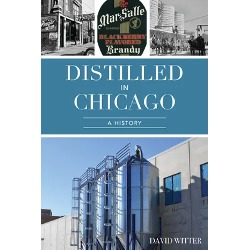 Distilled in Chicago: A History - Paperback