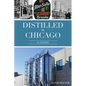 Distilled in Chicago: A History - Paperback