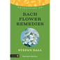 Principles of Bach Flower Remedies: What It Is, How It Works, and What It Can Do for You - Paperback