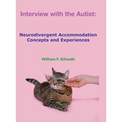 Interview with the Autist: Neurodivergent Accommodation Concepts and Experiences - Hardcover