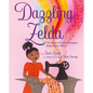 Dazzling Zelda: The Story of Fashion Designer Zelda Wynn Valdes - Hardcover
