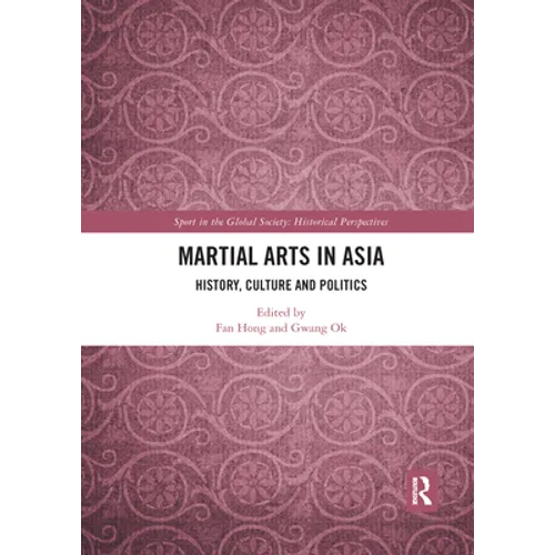 Martial Arts in Asia: History, Culture and Politics - Paperback