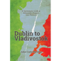 Dublin to Vladivostok - Paperback