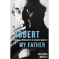 Robert My Father: A Personal Biography of Robert Morley - Paperback