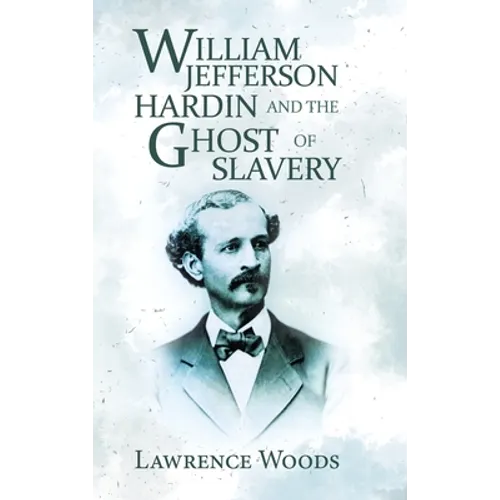 William Jefferson Hardin and the Ghost of Slavery - Hardcover