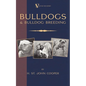 Bulldogs and Bulldog Breeding (A Vintage Dog Books Breed Classic) - Paperback
