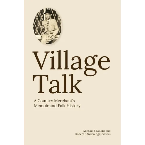 Village Talk: A County Merchant's Memoir and Folk History - Paperback