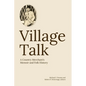 Village Talk: A County Merchant's Memoir and Folk History - Paperback