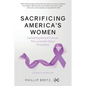 Sacrificing America's Women: Defeating Breast Cancer the Lavender Way/Procedure - Paperback