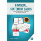 Financial Statement Basics: From Confusion to Comfort in Under 100 Pages - Paperback