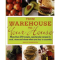 From Warehouse to Your House: More Than 250 Simple, Spectacular Recipes to Cook, Store, and Share When You Buy in Volume - Paperback