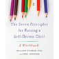 The Seven Principles for Raising a Self-Driven Child: A Workbook - Paperback