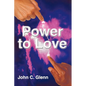 The Power to Love - Paperback