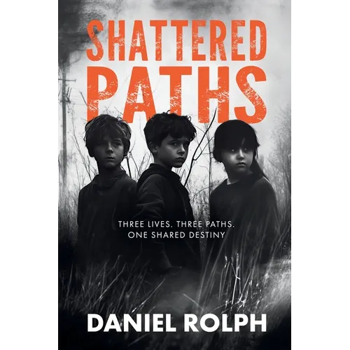 Shattered Paths: Unveiling the Hidden Truths of Foster Care and Neglect - Paperback