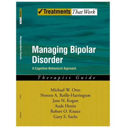 Managing Bipolar Disorder: A Cognitive Behavior Treatment Program Therapist Guide - Paperback