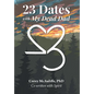 23 Dates with My Dead Dad - Hardcover