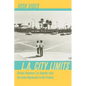 L.A. City Limits: African American Los Angeles from the Great Depression to the Present - Paperback