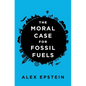 The Moral Case for Fossil Fuels - Hardcover
