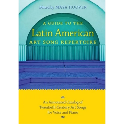 Guide to the Latin American Art Song Repertoire: An Annotated Catalog of Twentieth-Century Art Songs for Voice and Piano - Paperback