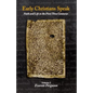 Early Christians Speak, Volume 2: Faith and Life in the First Three Centuries - Paperback