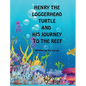Henry the Loggerhead Turtle and His Journey to the Reef - Hardcover