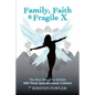 Family, Faith, and Fragile X: The Raw Story Of A Mother With Three Special Needs Children - Paperback