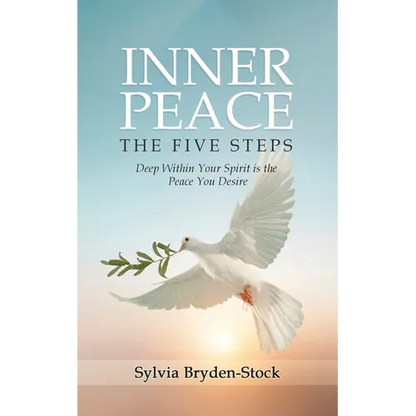 Inner Peace - The Five Steps: Deep Within Your Spirit is the Peace You Desire - Paperback