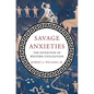 Savage Anxieties: The Invention of Western Civilization - Hardcover