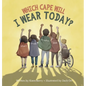 Which Cape Will I Wear Today?: Building Self-Esteem Through Positive Self-Talk - Hardcover