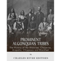 Prominent Algonquian Tribes: The History of the Shawnee, Cheyenne, Arapaho, Chippewa, and Blackfeet - Paperback