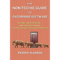 The Non-Techie Guide to Enterprise Software: Buying, Implementing, and Understanding the Enterprise Software Process - Paperback