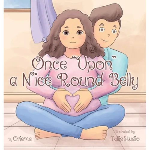 Once "Upon" a Nice Round Belly - Hardcover